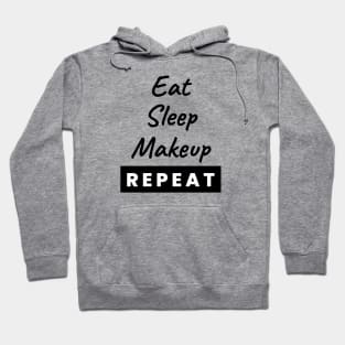 Eat Sleep Makeup Repeat Text Hoodie